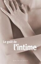 Couverture du livre « Le goût de l'intime » de Collectifs aux éditions Mercure De France