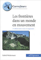 Couverture du livre « Les frontieres dans un monde en mouvement - 2e edition mise a jour et augmentee (2e édition) » de Gabriel Wackermann aux éditions Ellipses