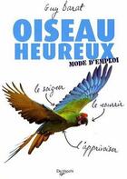 Couverture du livre « Oiseau heureux ; mode d'emploi » de Barat aux éditions De Vecchi