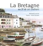 Couverture du livre « Bretagne au fil de ses couleurs » de Jaouen-Trogoff-Louvi aux éditions Ouest France