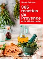 Couverture du livre « 365 recettes de Provence » de Hubert Delorme aux éditions Ouest France