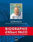 Couverture du livre « Sormiou ; berceau bleu de mes souvenirs » de Alain Foret et Albert Falco aux éditions Gap