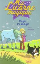 Couverture du livre « Ma licorne magique T.5 ; magie en danger » de Linda Chapman aux éditions Milan
