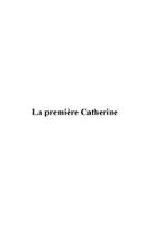 Couverture du livre « La premiere catherine » de Henri Berna aux éditions Editions Le Manuscrit