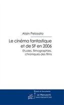 Couverture du livre « Le cinéma fantastique et de science fiction en 2006 » de Alain Pelosato aux éditions Editions Le Manuscrit