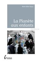 Couverture du livre « La planète aux enfants » de Dupuy Marie-Odile aux éditions Societe Des Ecrivains