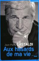 Couverture du livre « Aux hasards de ma vie » de Jean-Pierre Castaldi aux éditions Le Cherche-midi
