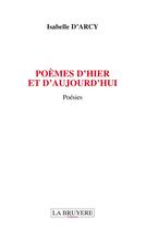 Couverture du livre « Poèmes d'hier et d'aujourd'hui » de Isabelle D' Arcy aux éditions La Bruyere