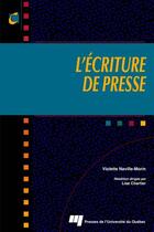 Couverture du livre « L'écriture de presse » de Violette Naville-Morin aux éditions Presses De L'universite Du Quebec