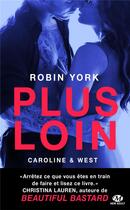 Couverture du livre « Caroline & West Tome 1 : plus loin » de Robin York aux éditions Milady