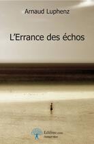 Couverture du livre « L'errance des échos » de Arnaud Luphenz aux éditions Edilivre