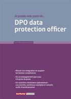 Couverture du livre « Je prends mon poste de DPO data protection officer » de Joel Clerembaux et Fabrice Anguenot et Laurent Charreyron aux éditions Territorial