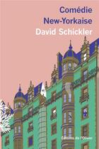 Couverture du livre « Comédie new-yorkaise » de David Schickler aux éditions Editions De L'olivier