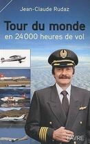 Couverture du livre « Tour du monde en 24000 heures de vol » de Jean-Claude Rudaz aux éditions Favre