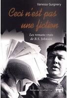 Couverture du livre « Ceci n'est pas une fiction ; les romans vrais de B.S. Johnson » de Vanessa Guigner aux éditions Sorbonne Universite Presses