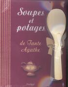 Couverture du livre « Soupes et potages de tante agathe » de Jacques Bertinier aux éditions Archipel