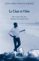 Couverture du livre « La chair et l'idée » de Sony Labou Tansi aux éditions Solitaires Intempestifs