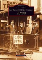 Couverture du livre « Les transports en commun à Lyon » de Roland Racine aux éditions Editions Sutton