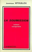 Couverture du livre « La soumission » de Dominique M'Fouillou aux éditions L'harmattan