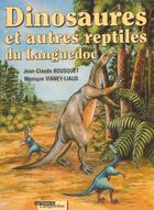 Couverture du livre « Dinosaures Et Autres Reptiles Du Languedoc » de Jean-Claude Bousquet aux éditions Nouvelles Presses Du Languedoc