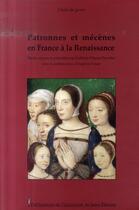 Couverture du livre « Patronnes et mécènes en France à la Renaissance » de Kathleen Wilson-Chevalier aux éditions Pu De Saint Etienne