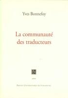 Couverture du livre « La communaute des traducteurs » de Yves Bonnefoy aux éditions Pu De Strasbourg