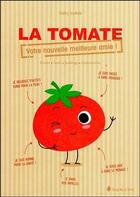 Couverture du livre « La tomate : votre nouvelle meilleure amie ! cuisine, jardin, beauté, soins » de Cathy Vartkes aux éditions Sang De La Terre