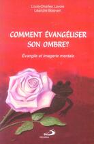 Couverture du livre « Comment evangeliser son ombre ? evangile et imagerie mentale » de Louis-Charles Lavoie et Leandre Boisvert aux éditions Mediaspaul