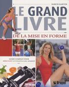 Couverture du livre « Le grand livre de la mise en forme ; guide complet pour débutant, intermédiaire, avancé » de Karon Karter aux éditions Broquet