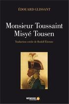 Couverture du livre « Monsieur Toussaint ; Misyé Tousen » de Edouard Glissant aux éditions Memoire D'encrier