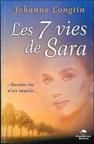 Couverture du livre « Les 7 vies de Sara ; aucune vie n'est inutile » de Johanne Longtin aux éditions Dauphin Blanc