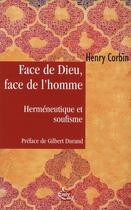 Couverture du livre « Face de dieu, face de l'homme ; herméneutique et soufisme » de Henry Corbin aux éditions Medicis Entrelacs