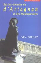 Couverture du livre « Sur les chemins de d'Artagnan et des mousquetaires » de Odile Bordaz aux éditions Balzac