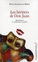 Couverture du livre « Les héritiers de Don Juan ; déconstruire la transmission coupable » de Miren Arambourou-Melese aux éditions Campagne Premiere