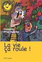 Couverture du livre « La vie ça roule ! » de Prud'Homme Frederic aux éditions Territoires Temoins