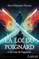 Couverture du livre « La Loi du poignard Tome 1 : La Voie de l'apprenti » de Jean-Sebastien Drouin aux éditions Lux Et Nox