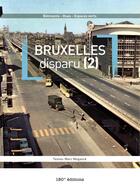 Couverture du livre « Bruxelles disparu t.2 » de Marc Meganck aux éditions 180° Editions