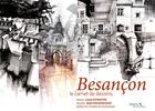 Couverture du livre « Besançon : le carnet de dessins » de Lionel Estavoyer et Noel Fressencourt aux éditions Chateau Et Attinger