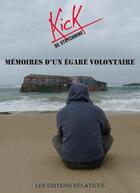 Couverture du livre « Mémoires d'un égaré volontaire » de Kick De Strychnine aux éditions Editions Relatives