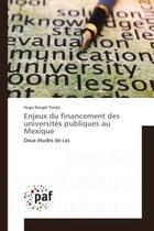 Couverture du livre « Enjeux du financement des universites publiques au mexique - deux etudes de cas » de Rangel Torrijo Hugo aux éditions Presses Academiques Francophones