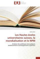 Couverture du livre « Les hautes écoles universitaires suisses, la mondialisation et le NPM ; analyse des politiques de quelques établissements d'enseignement supérieur » de Sacha Varin aux éditions Editions Universitaires Europeennes