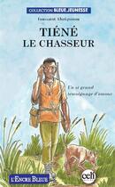 Couverture du livre « Tiéné le chasseur » de Toussaint Ahokponou aux éditions Celi