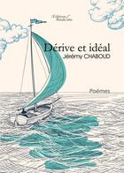 Couverture du livre « Dérive et idéal » de Jeremy Chaboud aux éditions Baudelaire