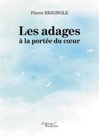 Couverture du livre « Les adages à la portée du coeur » de Pierre Brignole aux éditions Baudelaire