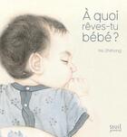 Couverture du livre « À quoi rêves-tu bébé ? » de He Zhihong aux éditions Seuil Jeunesse
