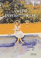 Couverture du livre « Amitié interstitielle » de Cassandre De Bel Air aux éditions Verone