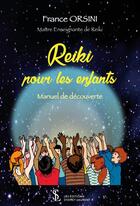 Couverture du livre « Reiki pour les enfants : manuel de decouverte » de Orsini France aux éditions Sydney Laurent