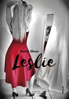 Couverture du livre « Leslie » de Daniel Ghost aux éditions Sydney Laurent