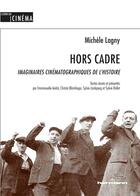 Couverture du livre « Hors cadre - imaginaires cinematographiques de l'histoire » de Michele Lagny aux éditions Hermann
