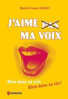 Couverture du livre « J'aime pas ma voix : bien dans sa voix, bien dans sa vie ! » de Marie-France Duisit aux éditions Gereso